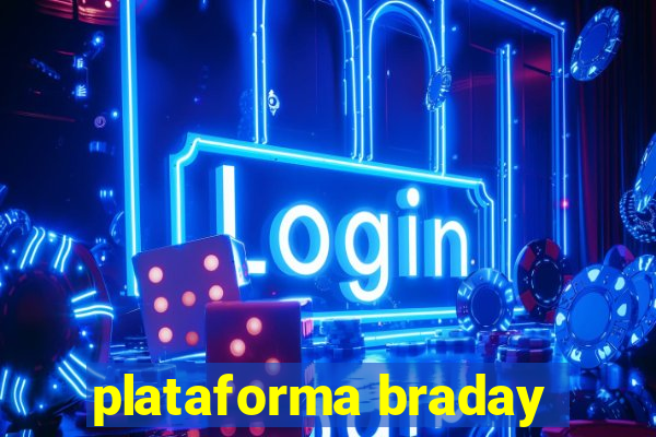 plataforma braday